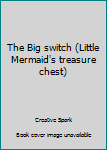 Unbound The Big switch (Little Mermaid's treasure chest) Book