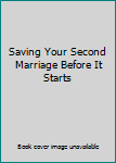 Hardcover Saving Your Second Marriage Before It Starts Book