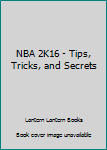 Paperback NBA 2K16 - Tips, Tricks, and Secrets Book