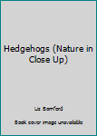 Hardcover Hedgehogs (Nature in Close Up) Book