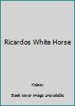 Hardcover Ricardos White Horse Book