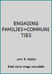 Unknown Binding ENGAGING FAMILIES+COMMUNITIES Book