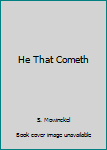 Hardcover He That Cometh Book