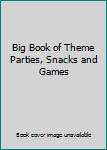 Paperback Big Book of Theme Parties, Snacks and Games Book