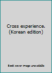 Unknown Binding Cross experience. (Korean edition) [Korean] Book