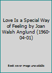 Hardcover Love Is a Special Way of Feeling by Joan Walsh Anglund (1960-04-01) Book