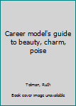 Unknown Binding Career model's guide to beauty, charm, poise Book
