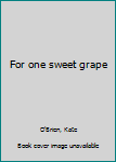 Hardcover For one sweet grape Book
