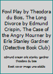 Hardcover Fowl Play by Theodora du Bois, The Long Divorce by Edmund Crispin, The Case of the Angry Mourner by Erle Stanley Gardner (Detective Book Club) Book