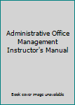 Administrative Office Management Instructor's Manual