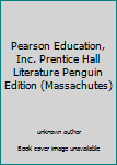Unknown Binding Pearson Education, Inc. Prentice Hall Literature Penguin Edition (Massachutes) Book