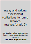 essay and writing assessment (collections for oung scholars, masters/grade 3)