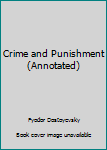 Paperback Crime and Punishment (Annotated) Book