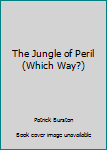 Paperback The Jungle of Peril (Which Way?) Book