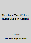 Paperback Tick-tock Ten O'clock (Language in Action) Book