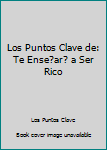 Paperback Los Puntos Clave de: Te Ense?ar? a Ser Rico [Spanish] Book