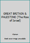 Hardcover GREAT BRITAIN & PALESTINE (The Rise of Israel) Book