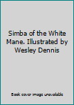Simba of the White Mane. Illustrated by Wesley Dennis