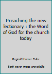 Paperback Preaching the new lectionary : the Word of God for the church today Book