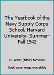 Hardcover The Yearbook of the Navy Supply Corps School, Harvard University, Summer-Fall 1942 Book