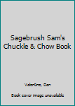 Paperback Sagebrush Sam's Chuckle & Chow Book