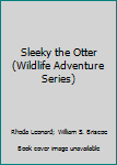 Hardcover Sleeky the Otter (Wildlife Adventure Series) Book