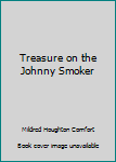 Treasure on the Johnny Smoker