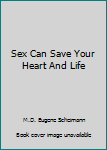 Paperback Sex Can Save Your Heart And Life Book