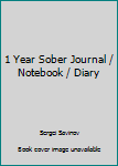 1 Year Sober Journal / Notebook / Diary