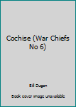 Paperback Cochise (War Chiefs No 6) Book
