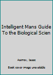 Unknown Binding Intelligent Mans Guide To the Biological Scien Book