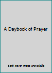 Hardcover A Daybook of Prayer Book