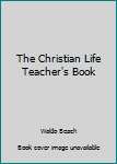 Paperback The Christian Life Teacher's Book