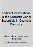 Hardcover Indirect Restorations in the Cosmetic Zone: Essentials in Cosmetic Dentistry Book