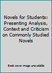 Hardcover Novels for Students: Presenting Analysis, Context and Criticism on Commonly Studied Novels Book