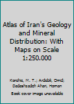 Hardcover Atlas of Iran's Geology and Mineral Distribution: With Maps on Scale 1:250.000 Book