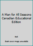 Unknown Binding A Man for All Seasons Canadian Educational Edition Book