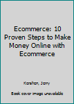 Paperback Ecommerce: 10 Proven Steps to Make Money Online with Ecommerce Book