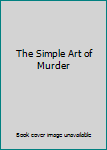 Mass Market Paperback The Simple Art of Murder Book