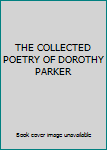 THE COLLECTED POETRY OF DOROTHY PARKER