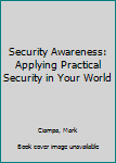 Hardcover Security Awareness: Applying Practical Security in Your World Book