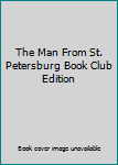 The Man From St. Petersburg Book Club Edition