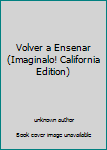 Paperback Volver a Ensenar (Imaginalo! California Edition) Book