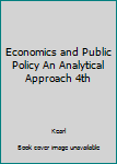 Hardcover Economics and Public Policy An Analytical Approach 4th Book