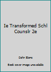 Hardcover Ie Transformed Schl Counslr 2e Book