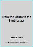 Paperback From the Drum to the Synthesizer Book