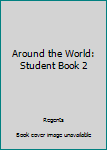 Paperback Around the World: Student Book 2 Book