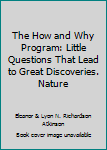 Hardcover The How and Why Program: Little Questions That Lead to Great Discoveries. Nature Book