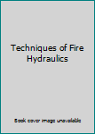 Hardcover Techniques of Fire Hydraulics Book