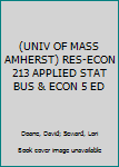 Paperback (UNIV OF MASS AMHERST) RES-ECON 213 APPLIED STAT BUS & ECON 5 ED Book